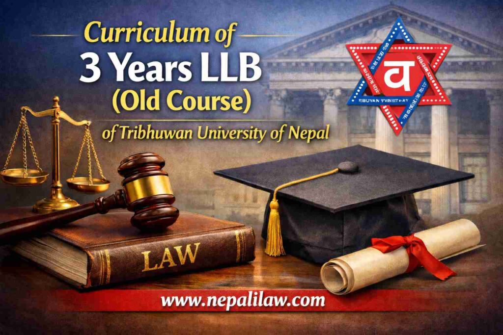 Curriculum of 3 year LLB Programme of Tribhuwan University of Nepal (Old Course)